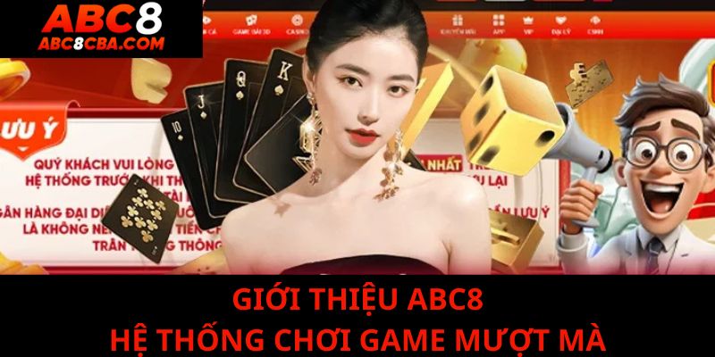 gioi-thieu-abc8-he-thong-choi-game-muot-ma