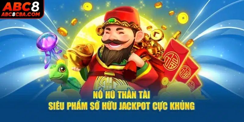 Nổ hũ thần tài ABC8 - trò chơi cực hấp dẫn